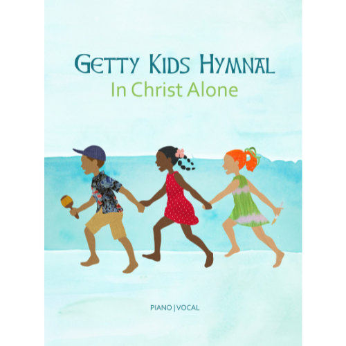 Getty Kids Hymnal - In Christ Alone - Songbook