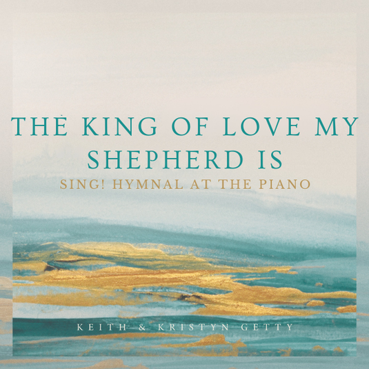 The King of Love My Shepherd Is (Piano)