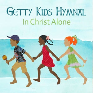 Getty Kids Hymnal - In Christ Alone