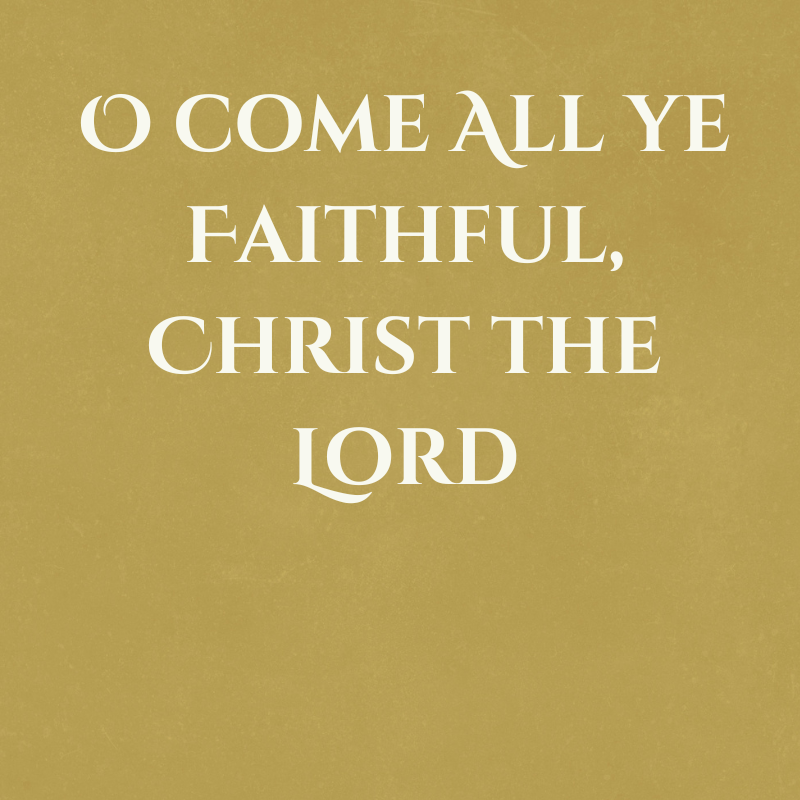 O Come All Ye Faithful
