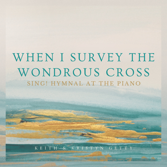 When I Survey the Wondrous Cross (Piano)