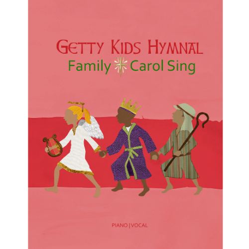Getty Kids Hymnal - Family Carol Sing - Songbook