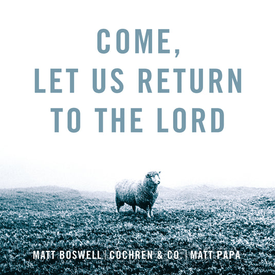 Come, Let Us Return to the Lord