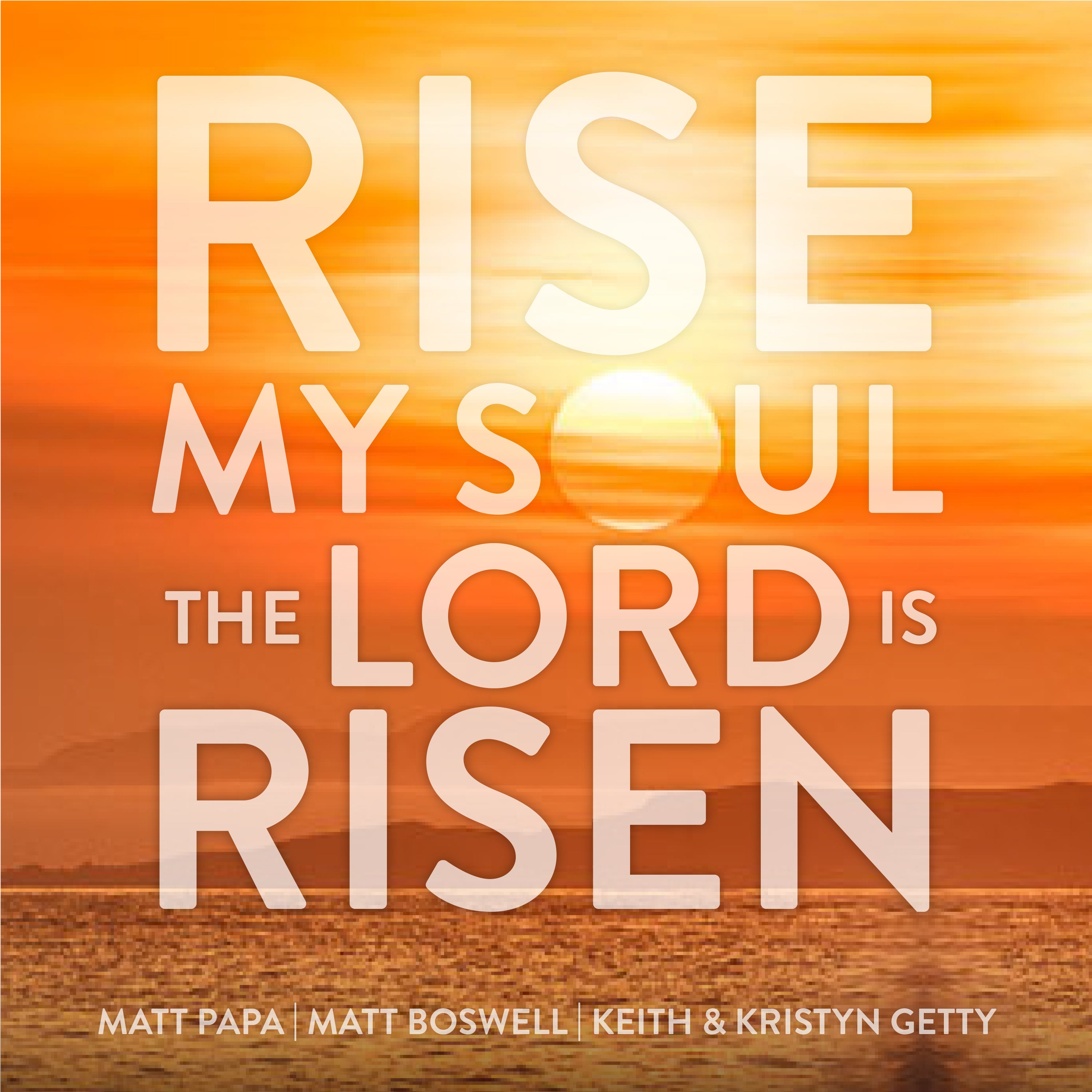 Rise My Soul, the Lord Is Risen