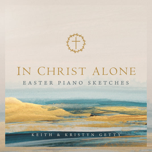 In Christ Alone - Easter Piano Sketches