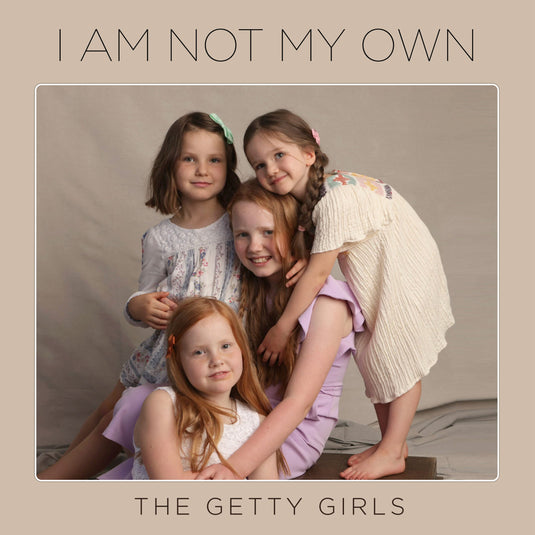 I Am Not My Own (Featuring The Getty Girls)