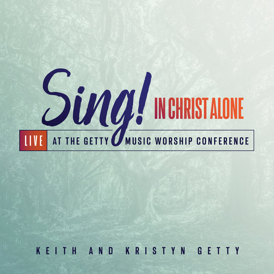 Sing! In Christ Alone : Live at the Getty Music Worship Conference (2021)