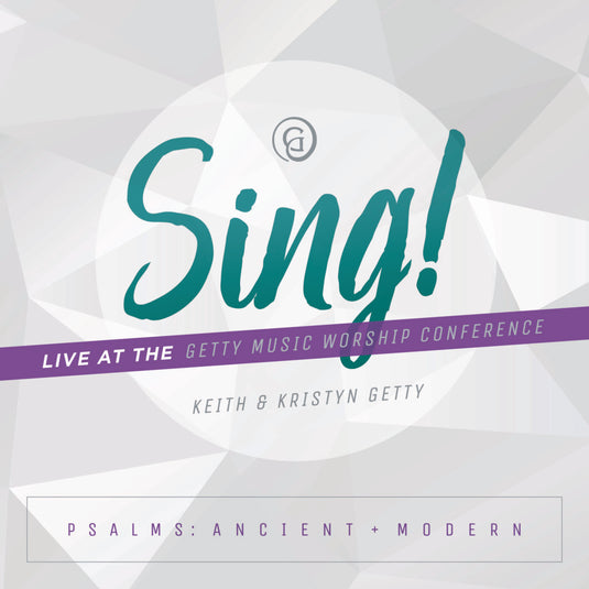 Sing! Psalms : Ancient & Modern (Live at The Getty Music Worship Conference - 2018)